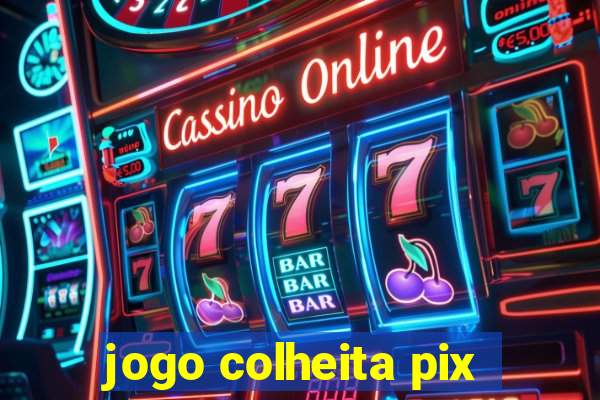 jogo colheita pix